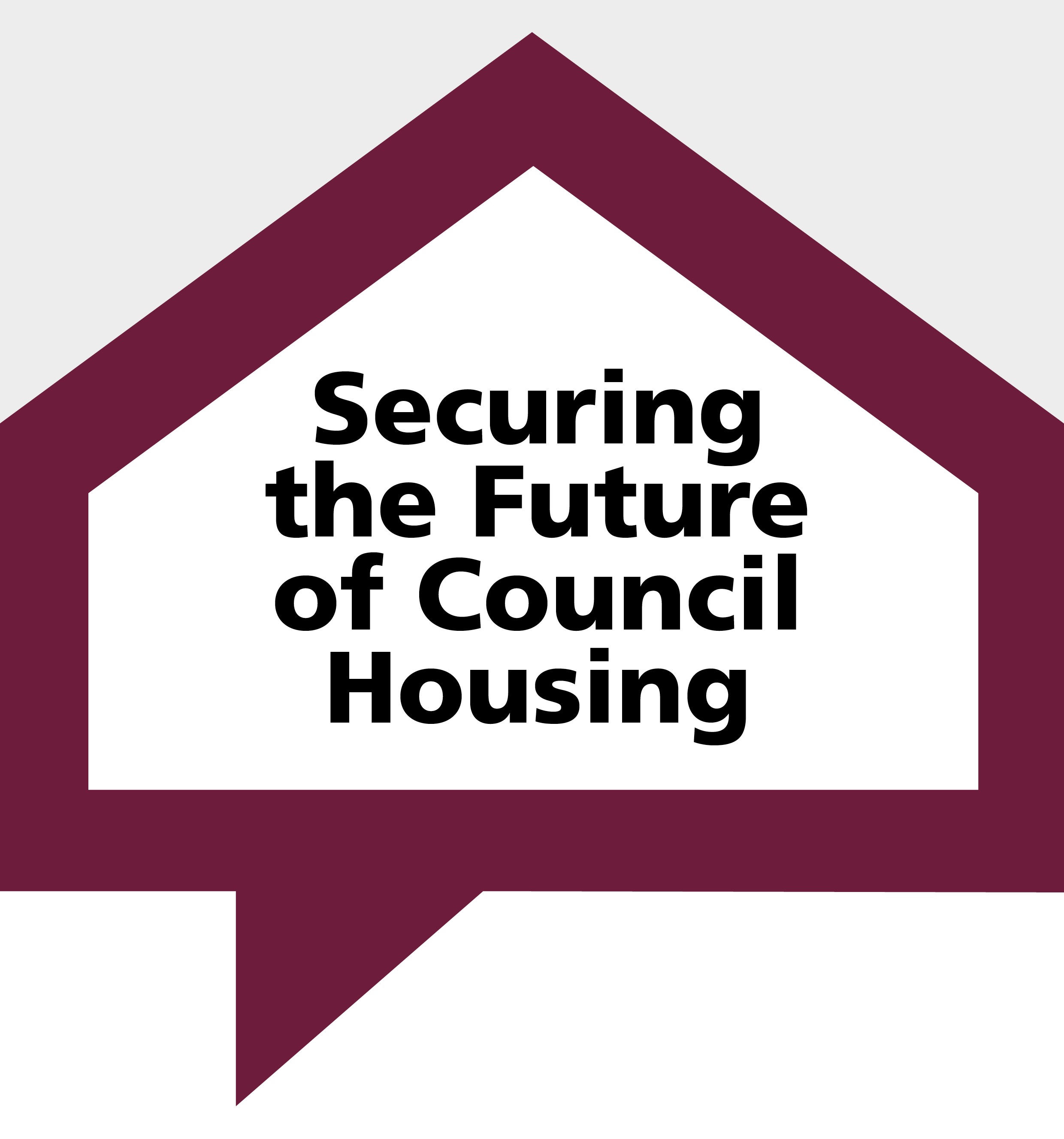 A speech bubble shaped like a house with text inside reading "Securing the future of Council Housing"